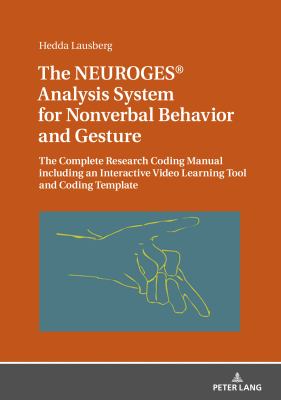 The NEUROGES® Analysis System for Nonverbal Behavior and Gesture : The Complete Research Coding Manual Including an Interactive Video Learning Tool and Coding Template