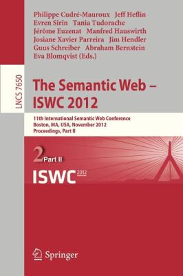 The Semantic Web -- ISWC 2012 Pt. II : 11th International Semantic Web Confrence, Boston, MA, USA, November 11-15, 2012, Proceedings