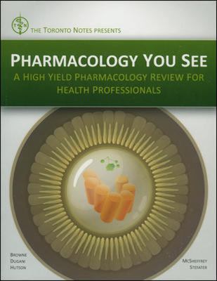 Pharmacology You See : A High-Yield Pharmacology Review for Health Professionals