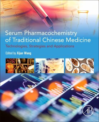 Serum Pharmacochemistry of Traditional Chinese Medicine : Technologies, Strategies and Applications