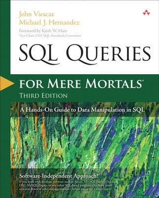 SQL Queries for Mere Mortals : A Hands-On Guide to Data Manipulation in SQL