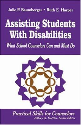 Assisting Students with Disabilities : What School Counselors Can and Must Do
