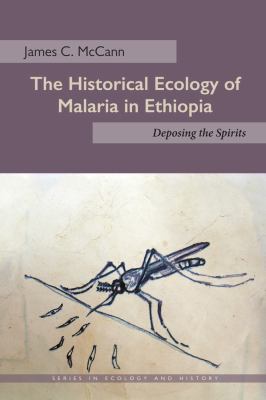 Historical Ecology of Malaria in Ethiopia : Deposing the Spirits