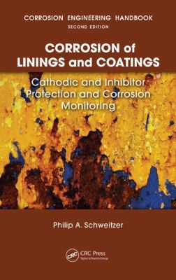 Corrosion of Linings and Coatings : Cathodic and Inhibitor Protection and Corrosion Monitoring
