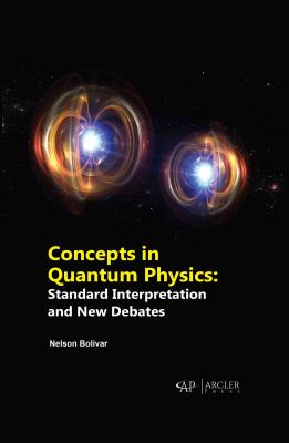 Concepts in Quantum Physics : Standard Interpretation and New Debates