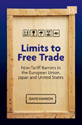 Limits to Free Trade : Non-tariff Barriers in the European Union, Japan and United States