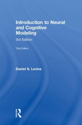 Introduction to Neural and Cognitive Modeling : 3rd Edition