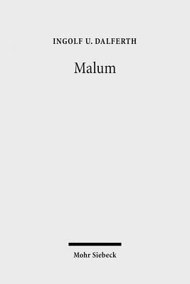 Malum : Theologische Hermeneutik des Bösen