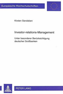 Investor-Relations-Management : Unter Besonderer Beruecksichtigung Deutscher Grossbanken