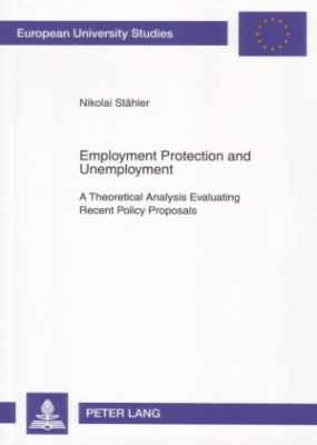 Employment Protection and Unemployment : A Theoretical Analysis Evaluating Recent Policy Proposals