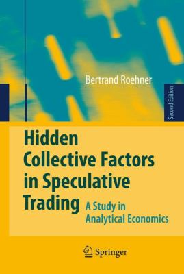 Hidden Collective Factors in Speculative Trading : A Study in Analytical Economics
