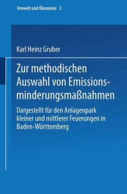 Zur Methodischen Auswahl Von Emissionsminderungsmassnahmen : Dargestellt Für Den Anlagenpark Kleiner und Mittlerer Feuerungen in Baden-Württemberg