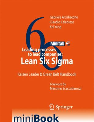 Leading Processes to Lead Companies - Lean Six Sigma : Kaizen Leader and Green Belt Handbook