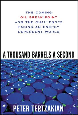 A Thousand Barrels a Second: the Coming Oil Break Point and the Challenges Facing an Energy Dependent World