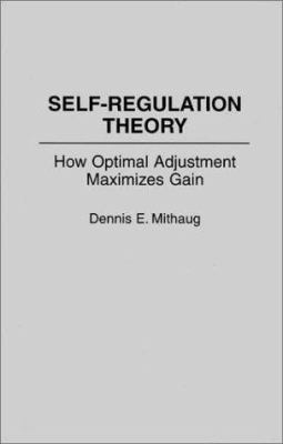 Self-Regulation Theory : How Optimal Adjustment Maximizes Gain