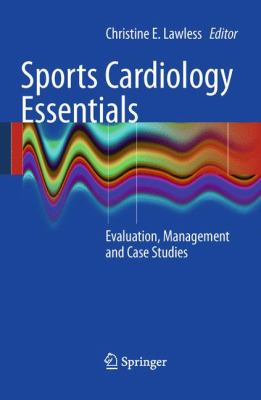 Sports Cardiology Essentials : Evaluation, Management and Case Studies