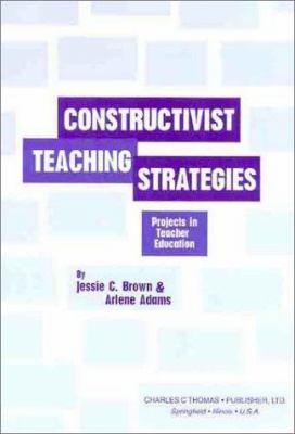 Constructivist Teaching Strategies : Projects in Teacher Education