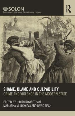 Shame, Blame, and Culpability : Crime and Violence in the Modern State