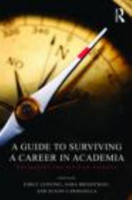 A Guide to Surviving a Career in Academia : Navigating the Rites of Passage