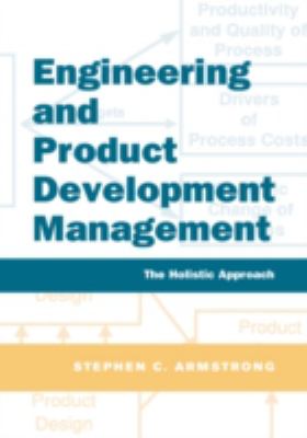 Engineering and Product Development Management : The Holistic Approach