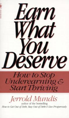 Earn What You Deserve : How to Stop Underearning and Start Thriving
