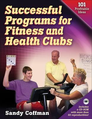 Successful Programs for Fitness and Health Clubs : 101 Profitable Ideas