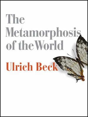 The Metamorphosis of the World : How Climate Change Is Transforming Our Concept of the World