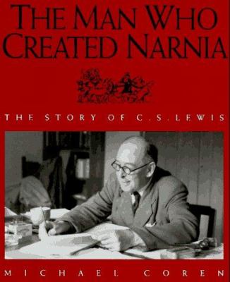 The Man Who Created Narnia : The Story of C. S. Lewis