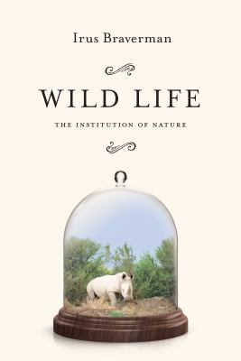 Wild Life : The Institution of Nature