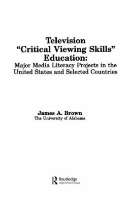 Television ',Critical Viewing Skills', Education : Major Media Literacy Projects in the United States and Selected Countries