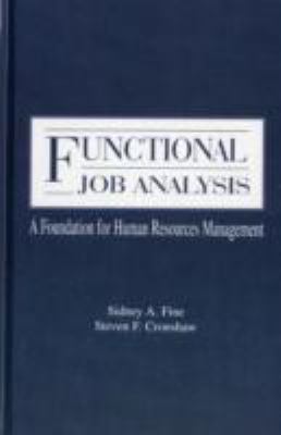 Functional Job Analysis : A Foundation for Human Resources Management
