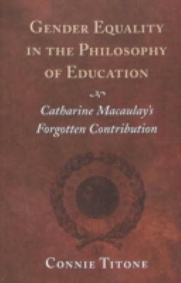 Gender Equality in the Philosophy of Education : Catharine Macaulay's Forgotten Contribution
