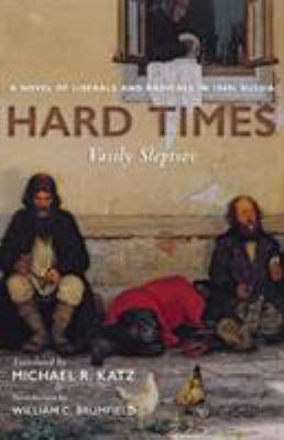 Hard Times : A Novel of Liberals and Radicals in 1860s Russia