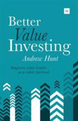 Better Value Investing : A Simple Guide to Improving Your Results As a Value Investor