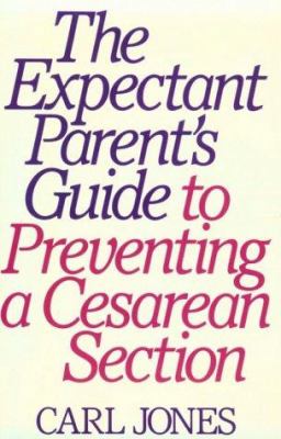 The Expectant Parent's Guide to Preventing a Cesarean Section
