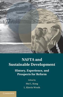 NAFTA and Sustainable Development : The History, Experience, and Prospects for Reform
