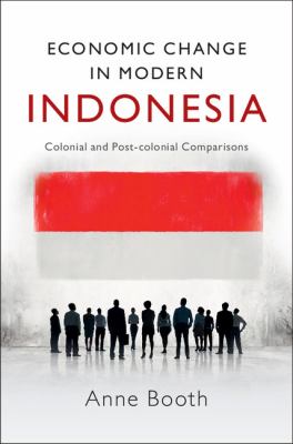 Economic Change in Modern Indonesia : Colonial and Post-Colonial Comparisons