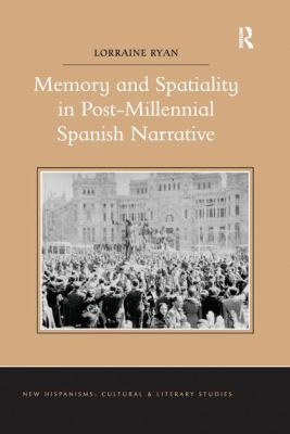Memory and Spatiality in Post-Millennial Spanish Narrative