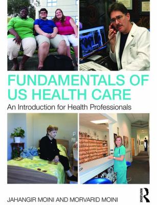 Fundamentals of US Health Care : An Introduction for Health Professionals