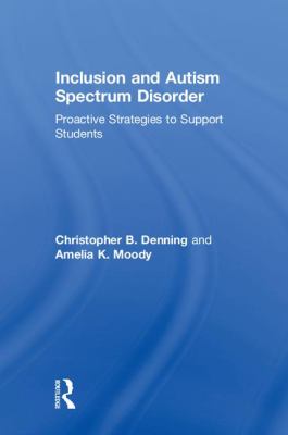 Inclusion and Autism Spectrum Disorder : Proactive Strategies to Support Students