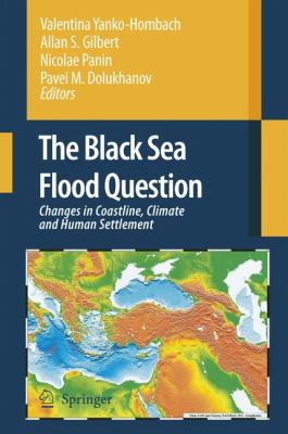The Black Sea Flood Question : Changes in Coastline, Climate and Human Settlement