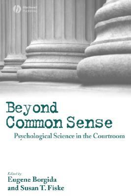Beyond Common Sense : Psychological Science in the Courtroom