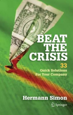 Beat the Crisis : 33 Quick Solutions for Your Company