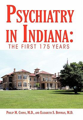 Psychiatry in Indiana : The First 175 Years