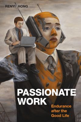 Passionate Work : Endurance after the Good Life