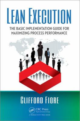 Lean Execution : The Basic Implementation Guide for Maximizing Process Performance