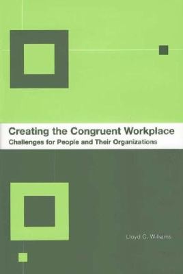 Creating the Congruent Workplace : Challenges for People and Their Organizations