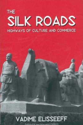 The Silk Roads : Highways of Culture and Commerce