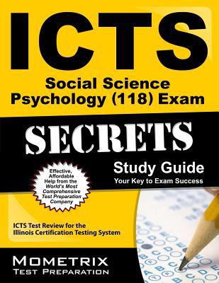 ICTS Social Science Psychology (118) Exam Secrets Study Guide : ICTS Test Review for the Illinois Certification Testing System
