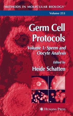 Germ Cell Protocols : Volume 1: Sperm and Oocyte Analysis